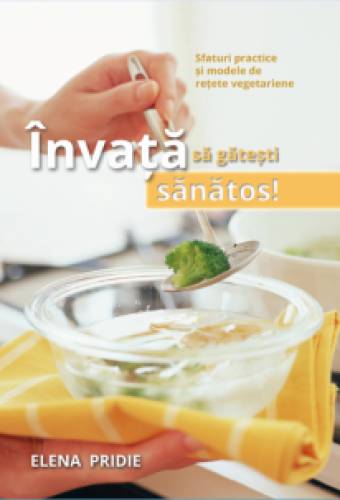 Invata sa gatesti sanatos - carte - Elena Pridie - Viata si sanatate