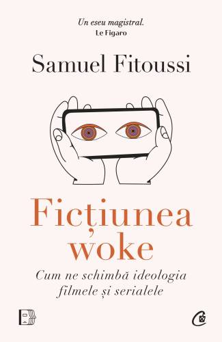 Fictiunea woke, Samuel Fitoussi - carte - Curtea Veche