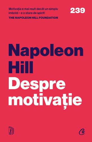 Despre motivatie, Napoleon Hill Foundation - carte - Curtea Veche