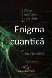 Enigma cuantica - Bruce Rosenblum - carte - Editura Prestige