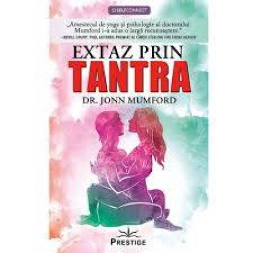Extaz prin Tantra - Dr. Jonn Mumford - carte - Editura Prestige