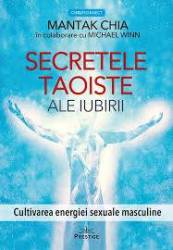 Secretele Taoiste ale iubirii.Cultivarea energiei sexuale masculine - Mantk Chia cu Michael Winn - carte - Editura Prestige