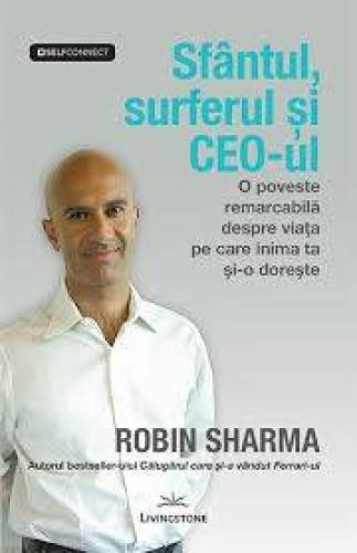 Sfantul,surferul si CEO-ul - Robin Sharma - carte - Editura Prestige