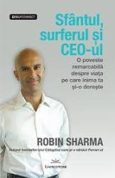 Sfantul,surferul si CEO-ul - Robin Sharma - carte - Editura Prestige