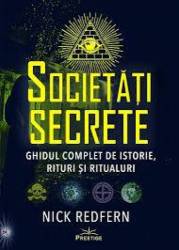 Societati secrete.Ghidul complet de istorie,rituri si ritualuri - Nick Redfern - carte - Editura Prestige