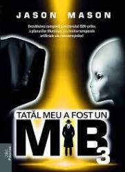 Tatal meu a fost un MIB vol.3 - Carte - Jason Mason, Jan van Helsing