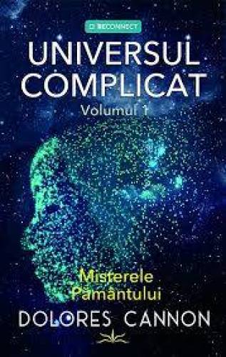 Universul Complicat vol.1 Misterele Pamantului - Dolores Cannon - carte - Editura Prestige