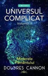 Universul Complicat vol.1 Misterele Pamantului - Dolores Cannon - carte - Editura Prestige