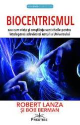 Biocentrismul - Robert Lanza si Bob Berman - Carte - Editura Prestige