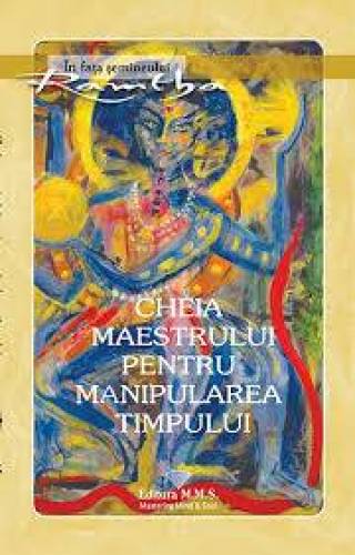 Cheia maestrului pentru manipularea timpului - Ramtha - carte - Editura Prestige