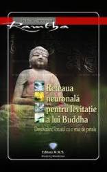 Reteaua neuronala pentru levitatie a lui Buddha.Deschizand lotusul cu o mie de petale. - Ramtha - carte - Editura Prestige