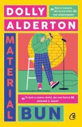 Material bun, Dolly Alderton - carte - Curtea Veche